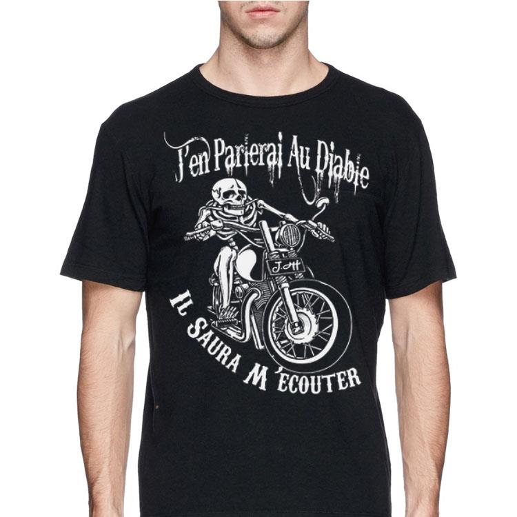 J'en Parierai Au Diable il Saura M'Ecouter shirt