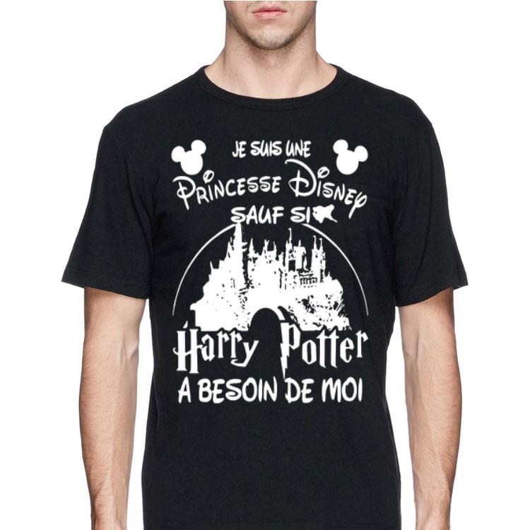 Je Suis Une Princesse Disney Sauf Si Harry Potter A Besoin De Moi Black shirt