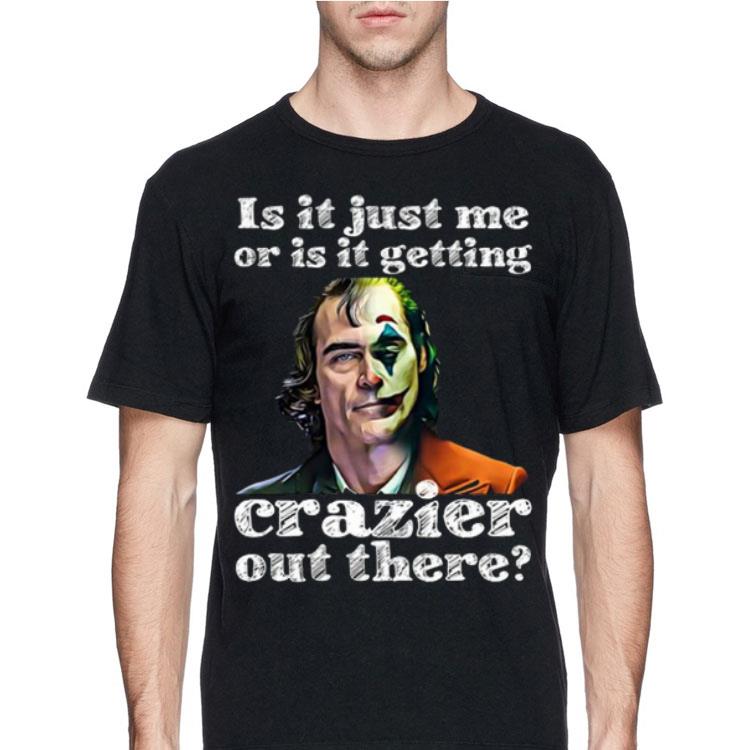 Joker Is It Just Me Or Is It Getting Crazier Out There shirt 8 Joker Is It Just Me Or Is It Getting Crazier Out There shirt