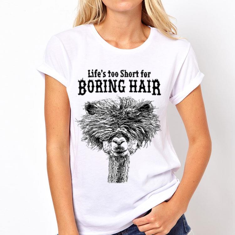 Life's Too Short For Boring Hair Alpaca shirt