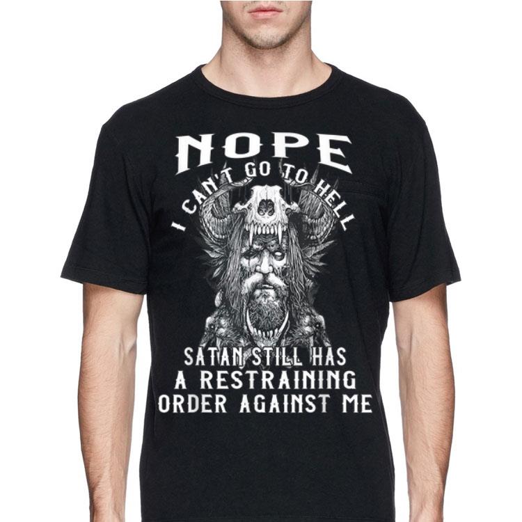 Nope I Can't Go To Hell Satan Still Has A Restraining Order Against Me shirt