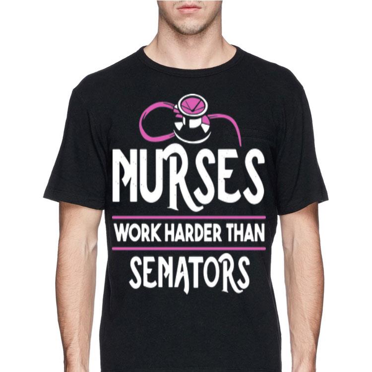 Nurses Work Harder Than Senators shirt