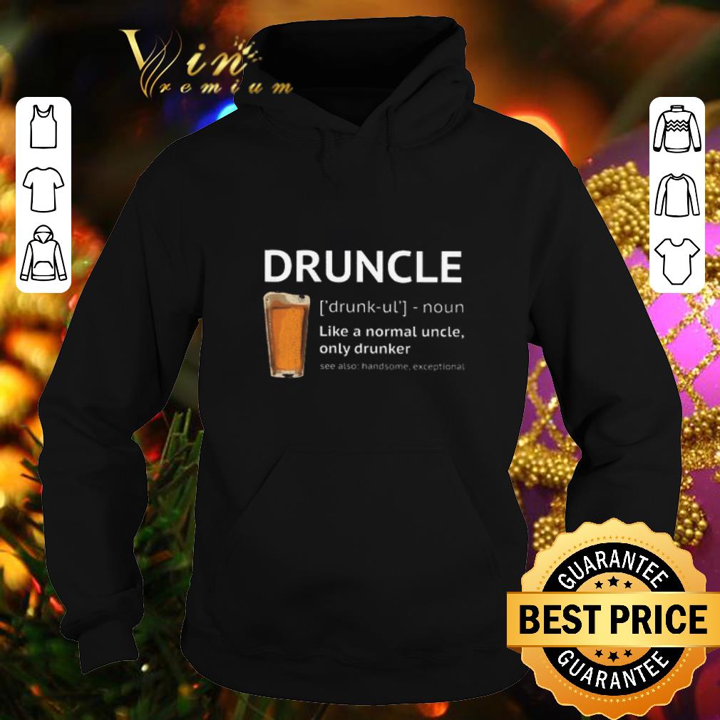 Official Beer Druncle like a normal uncle only drunker shirt