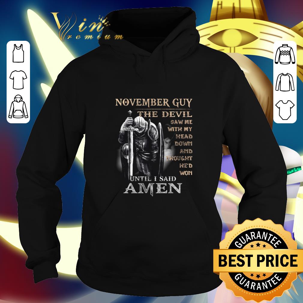 Pretty November guy the devil saw me with my head down until i said amen shirt