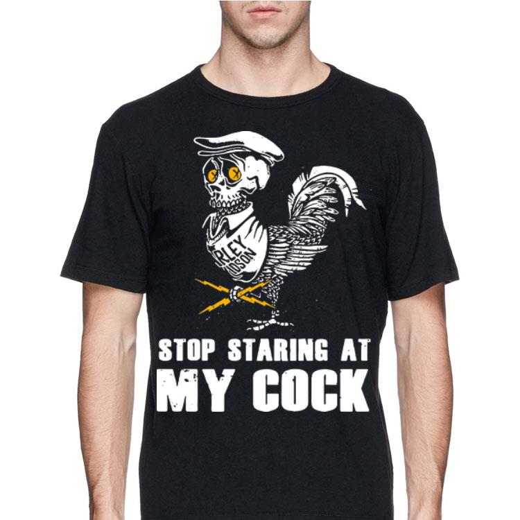 Skull Stop Staring At My Cock Harler Davidson Chicken shirt
