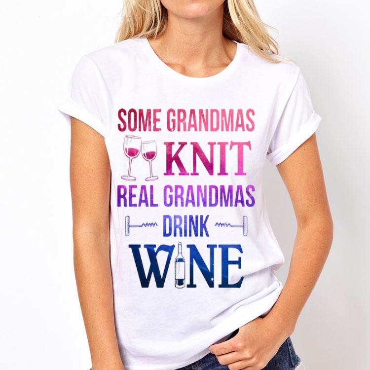 Some Grandmas Knit Real Grandmas Drink Wine shirt 8 Some Grandmas Knit Real Grandmas Drink Wine shirt