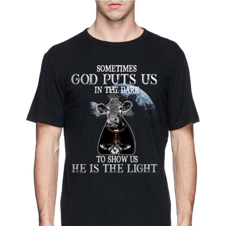 Sometimes God Puts Us In The Dark To Show Us He Is The Light Cow shirt