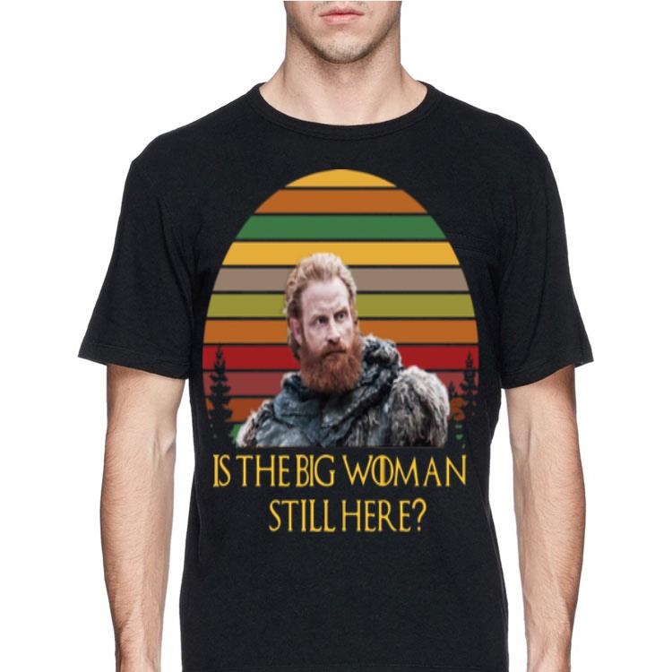 Sunset Game Of Thrones Tormund Is The Big Woman Still Here shirt