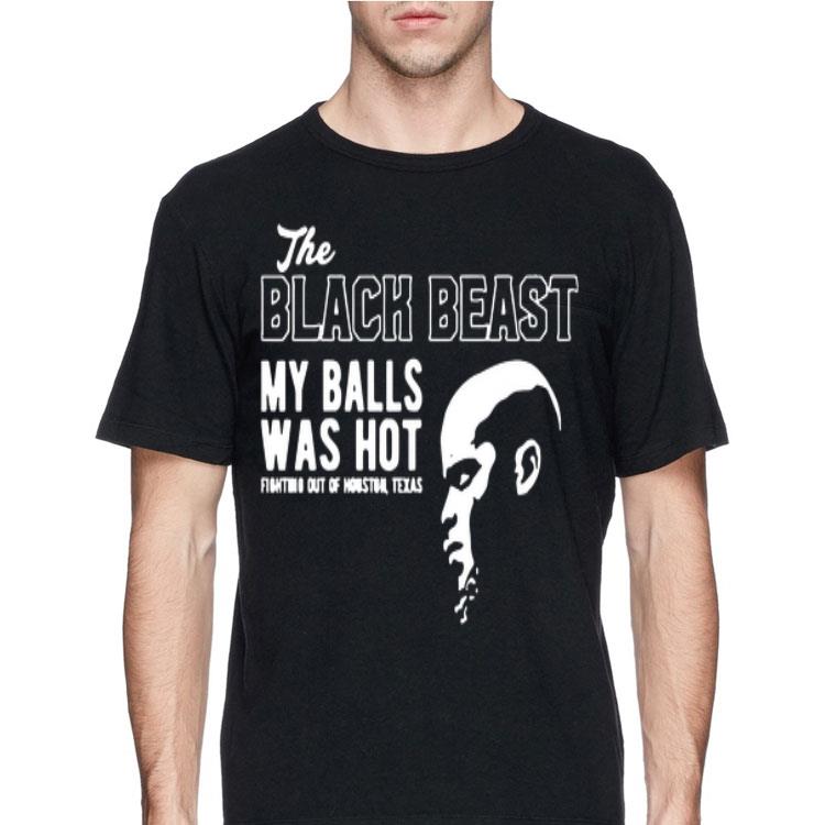 The Black Beast My Balls Was Hot Fighting Out Of Houston Derrick Lewis shirt 8 The Black Beast My Balls Was Hot Fighting Out Of Houston Derrick Lewis shirt