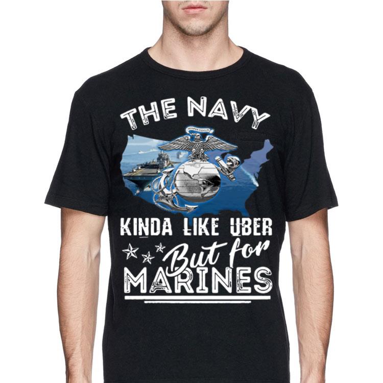 The U.S. Navy Kinda Like Uber But For Marines shirt
