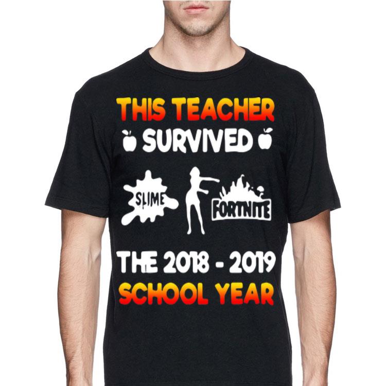 This Teacher Survived Slime Fortnite The 2018-2019 School Year shirt