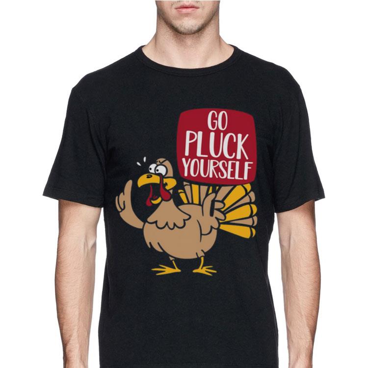 Turkey Go Pluck Yourself Thanksgiving shirt