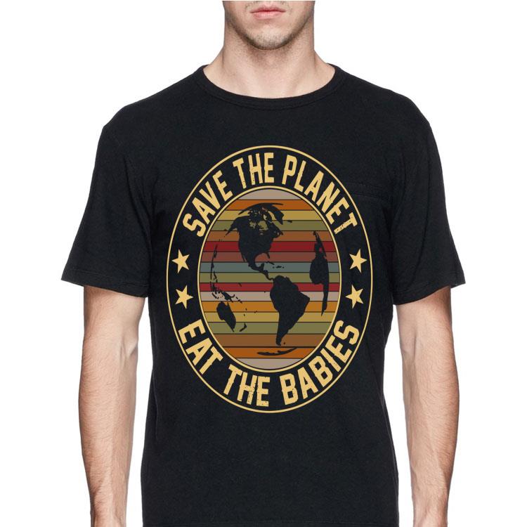 Vintage Save The Planet Eat The Babies shirt