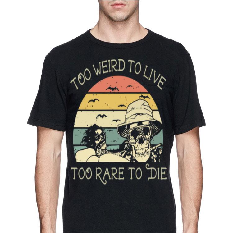 Vintage Skulls Too Weird To Live Too Rare To Die shirt