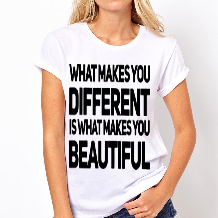 What Makes You Different Is What Makes You Beautiful shirt 8 What Makes You Different Is What Makes You Beautiful shirt
