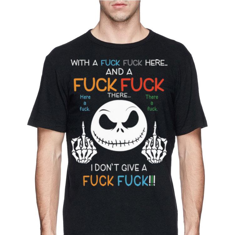 With A Fuck Fuck Here And I Don't Give A Fuck Jack Skellington shirt