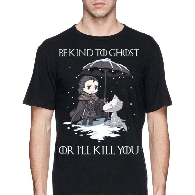 Wolf Be Kind To Ghost Or I’ll kill You Game Of Thrones John Snow shirt