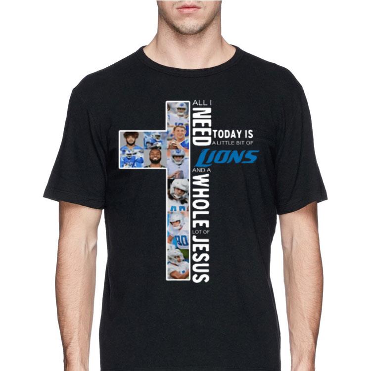 All I need today is a little bit of Lions Jesus shirt 8 All I need today is a little bit of Lions Jesus shirt
