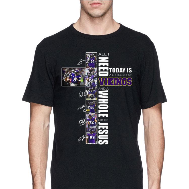All I need today is a little bit of Vikings a whole lot of Jesus shirt