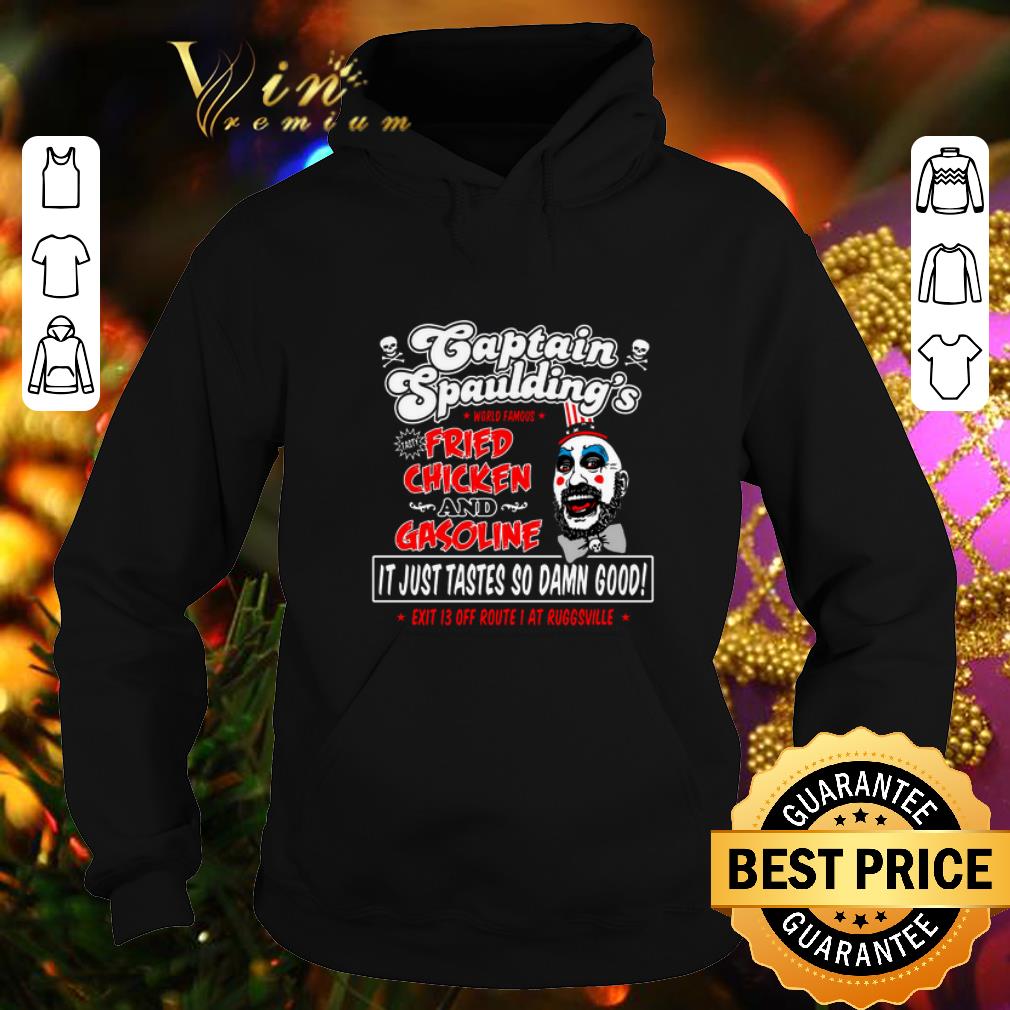 Cool Captain Spaulding's Fried Chicken and Gasoline it just tastes shirt 7 Cool Captain Spaulding's Fried Chicken and Gasoline it just tastes shirt