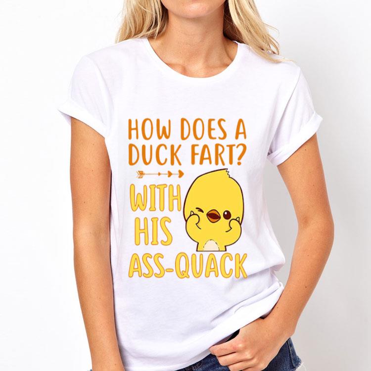 Duck How Does A Duck Fart With His Ass Quack shirt