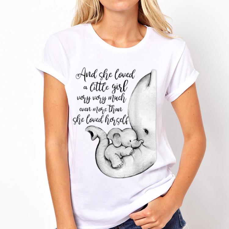 Elephants And she loved a little girl very very much even shirt