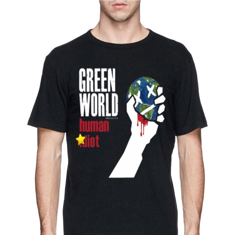 Green World Human Idiot shirt