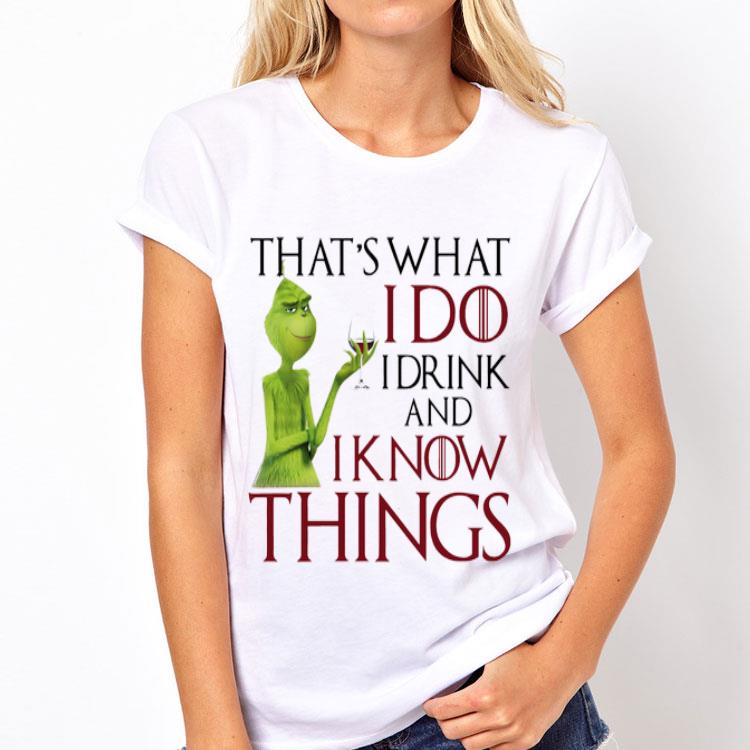 Grinch that’s what I do I drink and I know things wine shirt