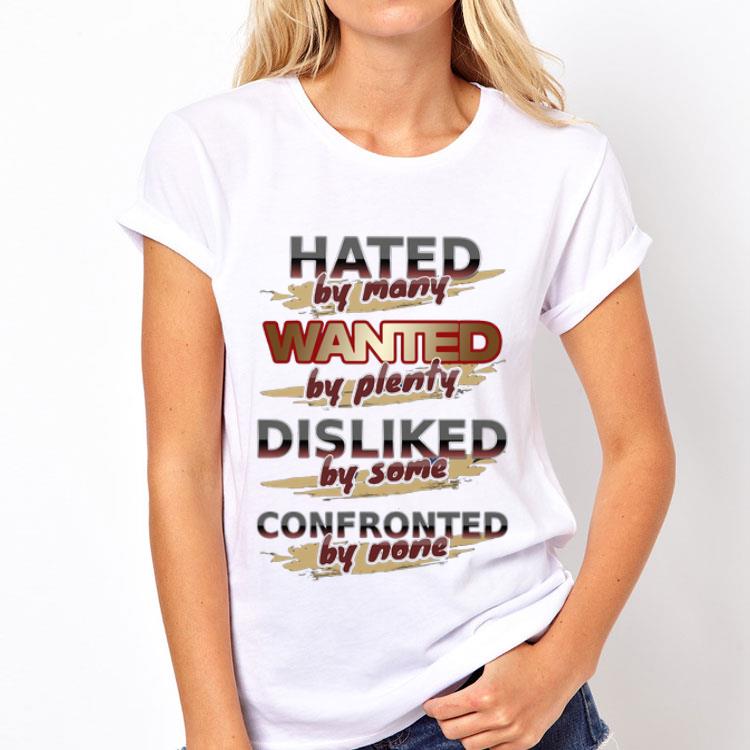 Hated By Many Wanted By Plenty Disliked By Some Confronted By None sweater