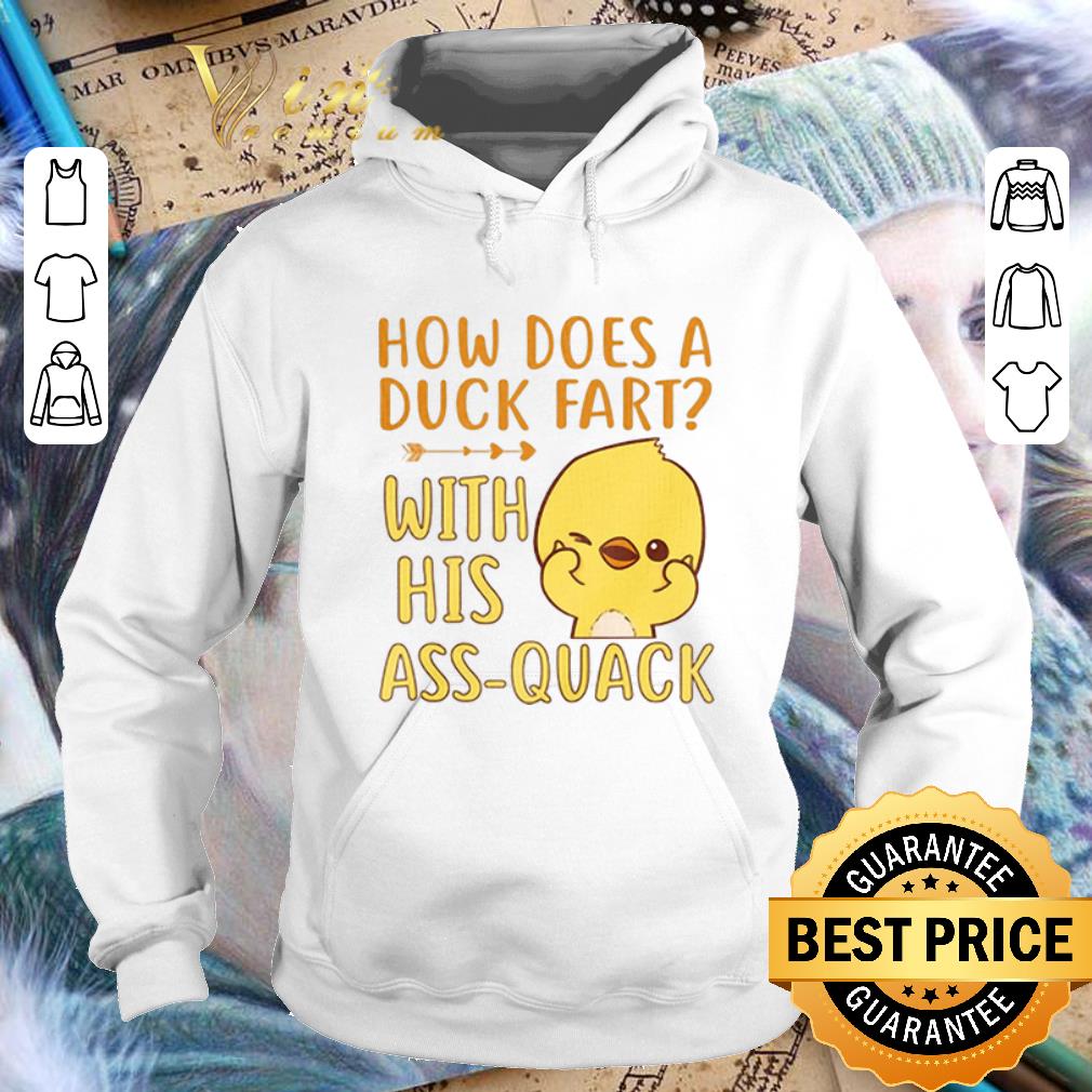 Hot Duck How Does A Duck Fart With His Ass Quack shirt 7 Hot Duck How Does A Duck Fart With His Ass Quack shirt