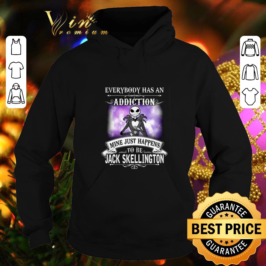 Hot Everybody has an addiction mine just happens to Jack Skellington shirt