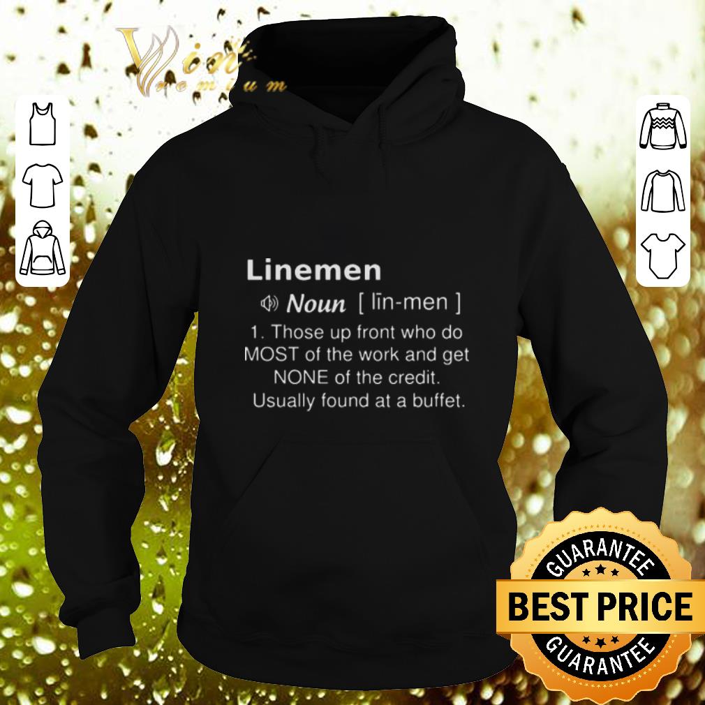 Hot Linemen those up front who do most of the work and get none shirt