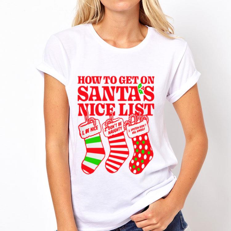 How to get on santa’s nice list be nice don’t be naughty epstein did’nt kill himself shirt