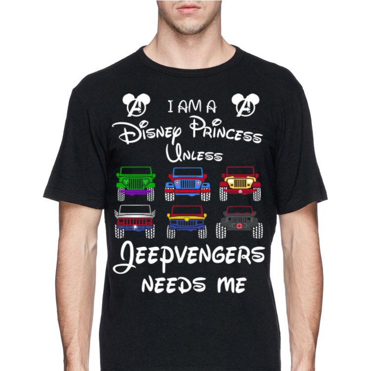 I Am A Disney Princess Unless Jeepvengers Needs Me Mickey Avengers shirt