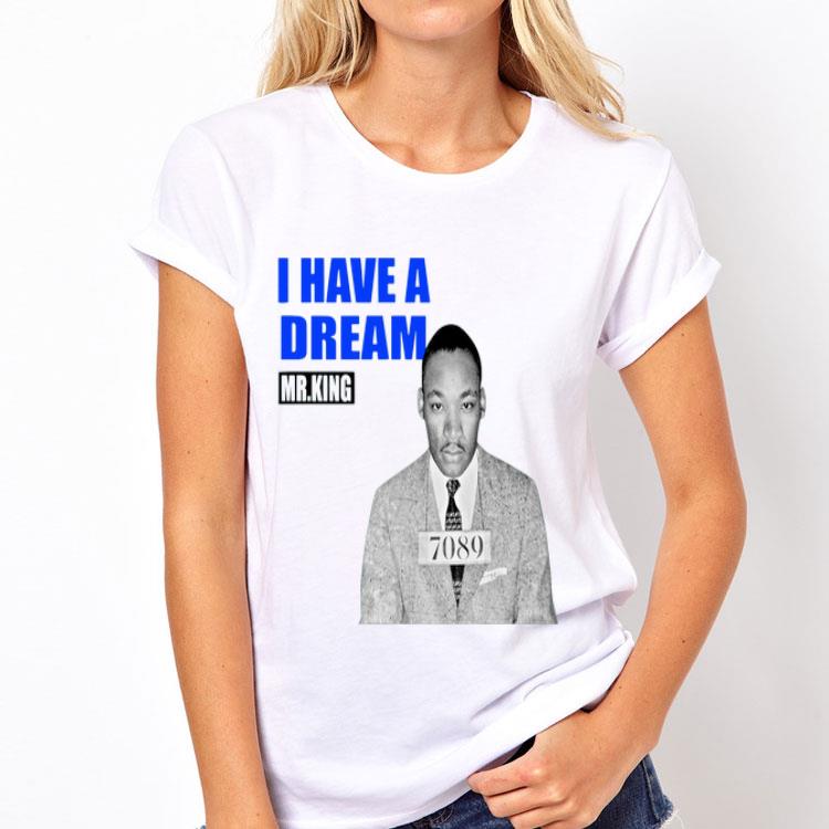 I Have A Dream Mlk Mr King shirt 8 I Have A Dream Mlk Mr King shirt