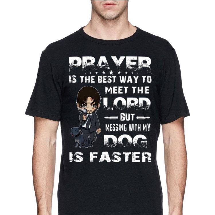 John Wick prayer is the best way to meet the lord but messing with my dog is faster shirt 8 John Wick prayer is the best way to meet the lord but messing with my dog is faster shirt
