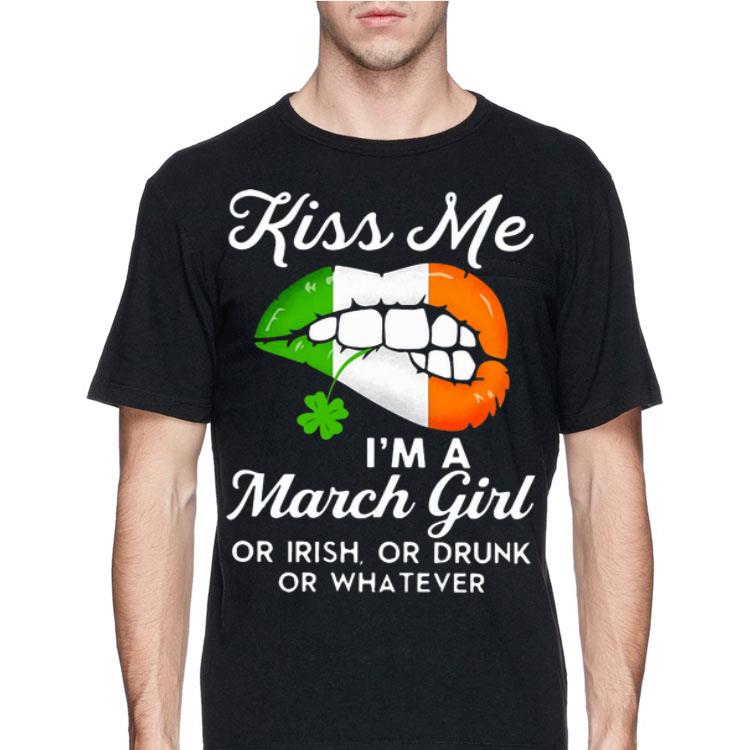 Lips Kiss me i'm a march girl or Irish or drunk or whatever shirt