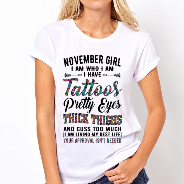 November girl with tattoos pretty eyes and thick thighs shirt