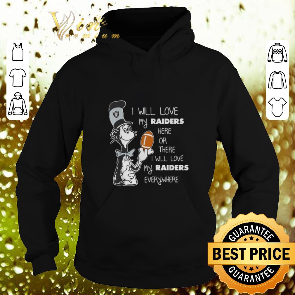 Original Dr Seuss I will love my Oakland Raiders here or there everywhere shirt 7 Original Dr Seuss I will love my Oakland Raiders here or there everywhere shirt