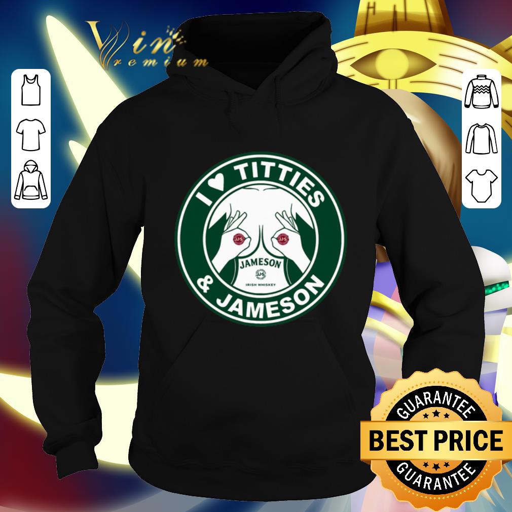 Original Starbucks logo I love titties & Jameson Irish Whiskey shirt