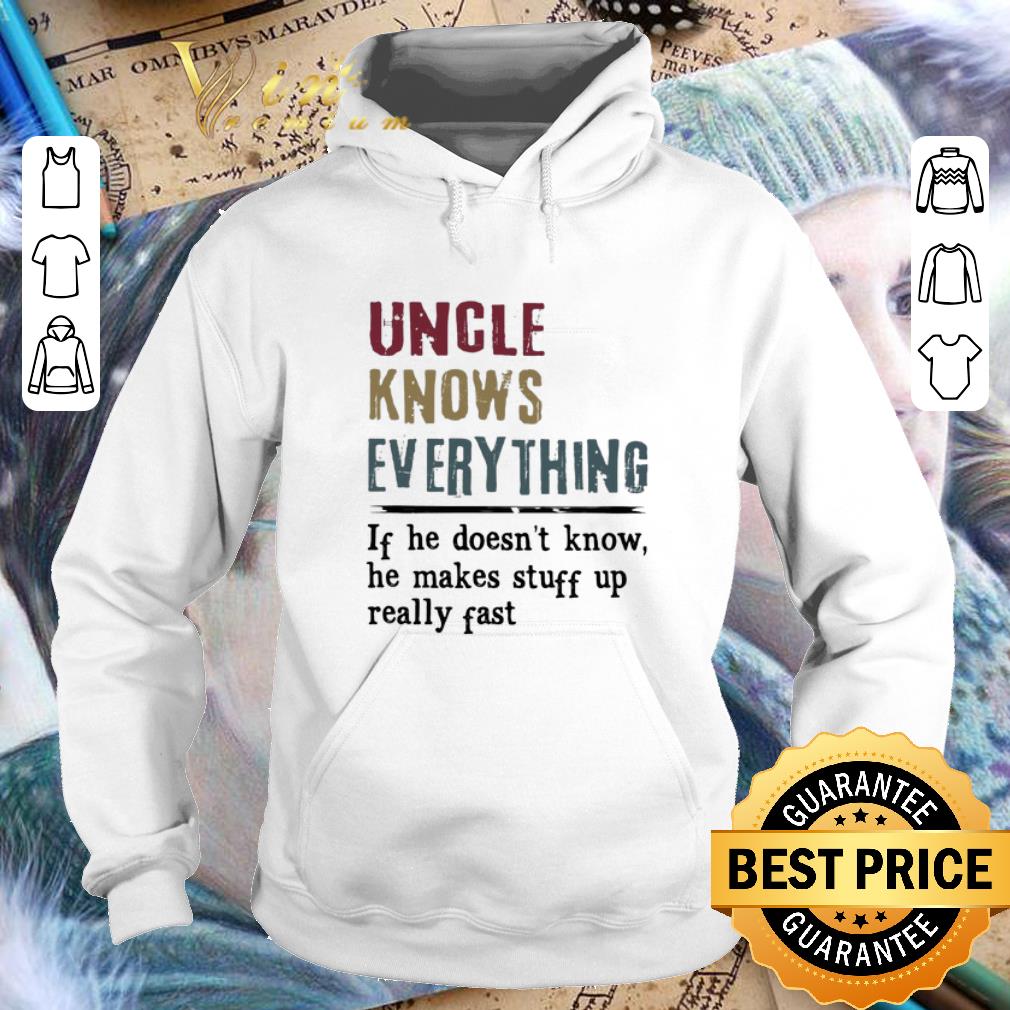 Original Uncle Knows Everything If he doesn't know he makes stuff vintage shirt 7 Original Uncle Knows Everything If he doesn't know he makes stuff vintage shirt
