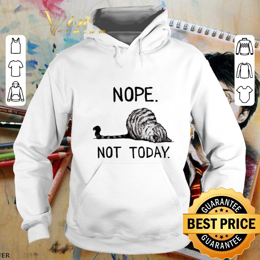 Pretty Cat nope not today shirt 7 Pretty Cat nope not today shirt