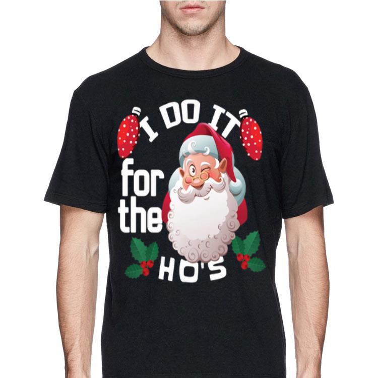 Santa Claus I do it for the Ho’s shirt 8 Santa Claus I do it for the Ho’s shirt