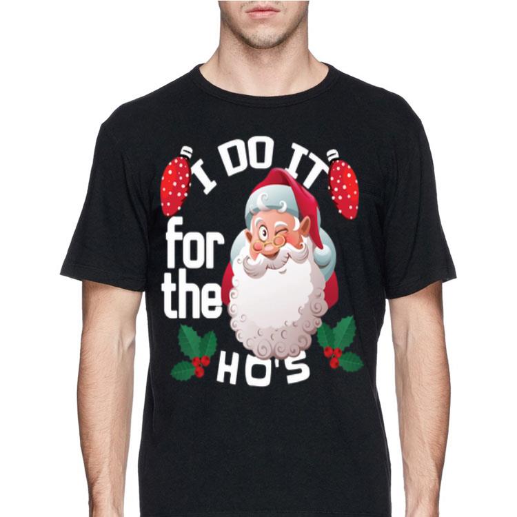 Santa Claus I do it for the Ho’s shirt