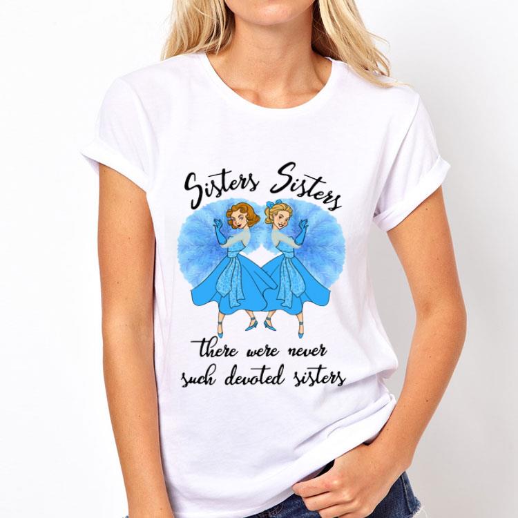Sisters Sisters there were never such devoted Sister shirt 8 Sisters Sisters there were never such devoted Sister shirt