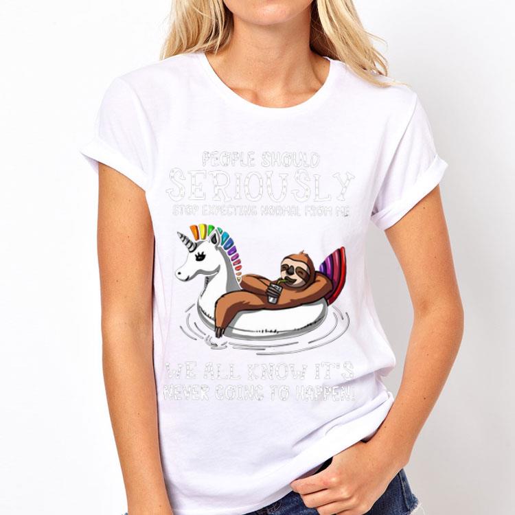 Sloth Unicorn Buoy People Should Seriously Stop Expecting Normal From Me shirt