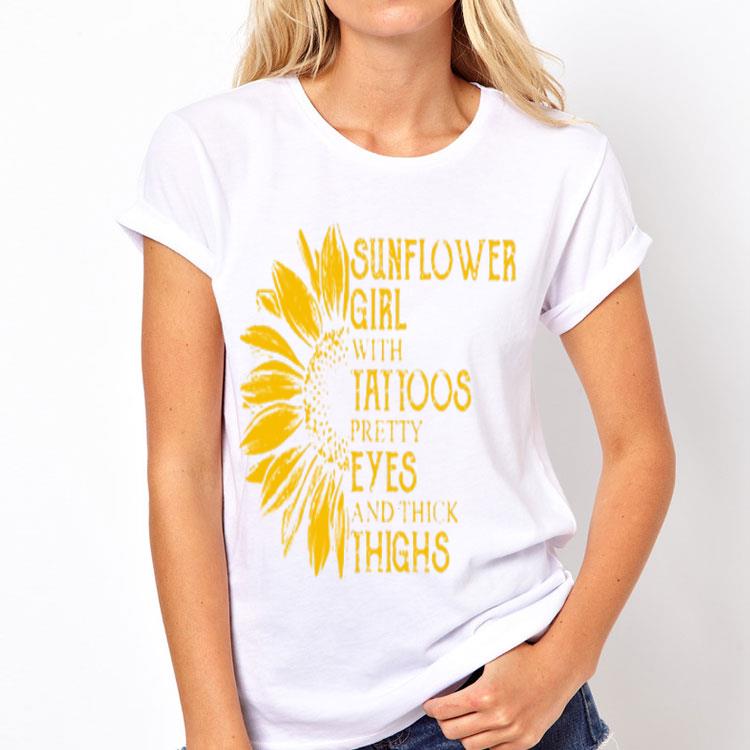 Sunflower Girl With Tattoos Pretty Eyes And Thick Thighs shirt