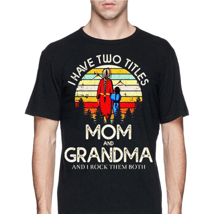 Sunset i have two titles mom and grandma and i rock them both shirt 8 Sunset i have two titles mom and grandma and i rock them both shirt