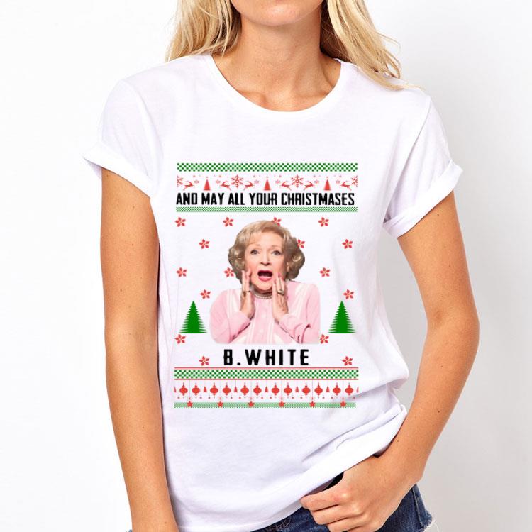The Golden Girls And may all your Christmases Betty White ugly shirt