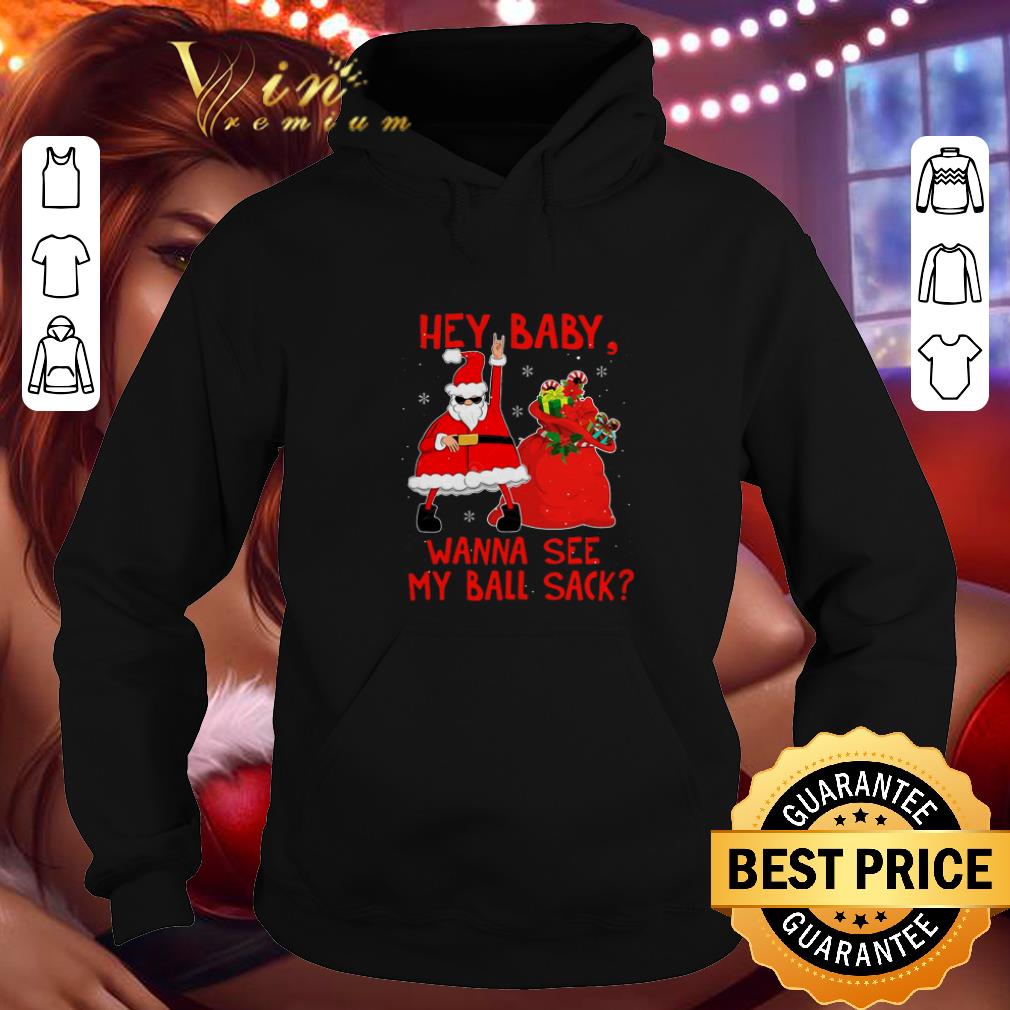 Top Santa Hey baby wanna see my ball sack Christmas shirt